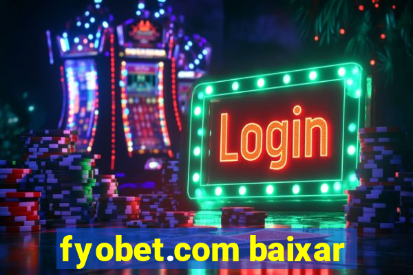 fyobet.com baixar